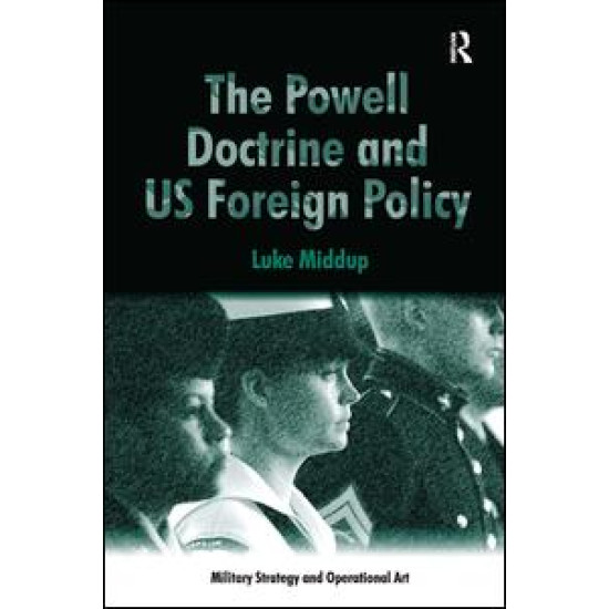 The Powell Doctrine and US Foreign Policy The Powell Doctrine and US Foreign Policy