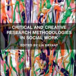 Critical and Creative Research Methodologies in Social Work