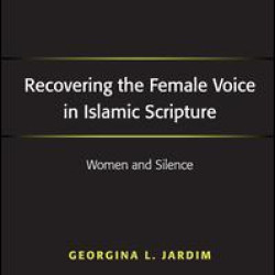 Recovering the Female Voice in Islamic Scripture