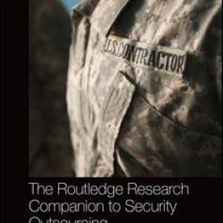 The Routledge Research Companion to Security Outsourcing