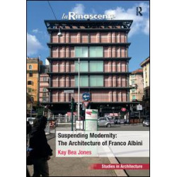 Suspending Modernity: The Architecture of Franco Albini Suspending Modernity: The Architecture of Franco Albini