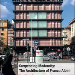 Suspending Modernity: The Architecture of Franco Albini Suspending Modernity: The Architecture of Franco Albini