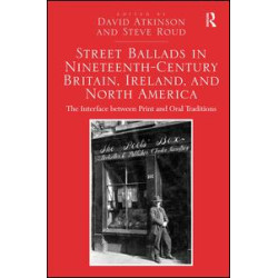 Street Ballads in Nineteenth-Century Britain, Ireland, and North America Street Ballads in Nineteenth-Century Britain, Ireland, and North America