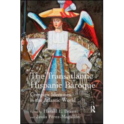 The Transatlantic Hispanic Baroque The Transatlantic Hispanic Baroque