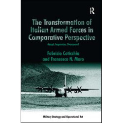 The Transformation of Italian Armed Forces in Comparative Perspective The Transformation of Italian Armed Forces in Comparative Perspective