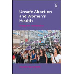 Unsafe Abortion and Women's Health Unsafe Abortion and Women's Health