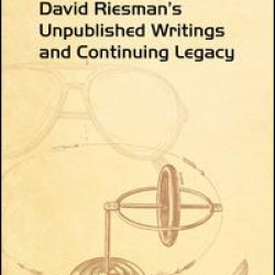 David Riesman's Unpublished Writings and Continuing Legacy