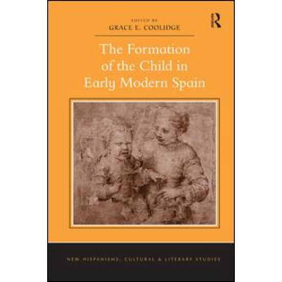 The Formation of the Child in Early Modern Spain The Formation of the Child in Early Modern Spain