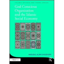 God-Conscious Organization and the Islamic Social Economy God-Conscious Organization and the Islamic Social Economy