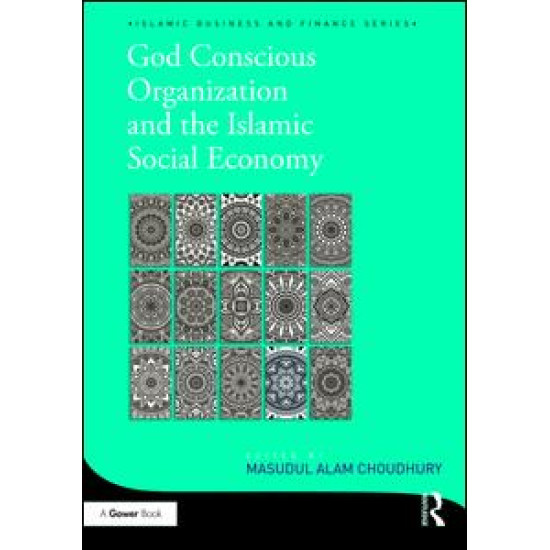 God-Conscious Organization and the Islamic Social Economy God-Conscious Organization and the Islamic Social Economy