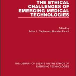 The Ethical Challenges of Emerging Medical Technologies The Ethical Challenges of Emerging Medical Technologies