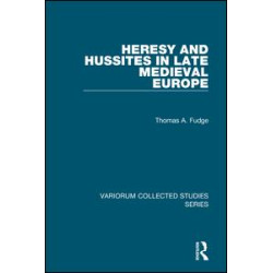 Heresy and Hussites in Late Medieval Europe