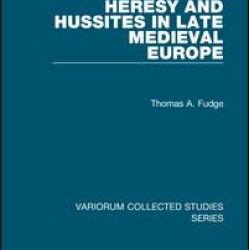 Heresy and Hussites in Late Medieval Europe