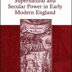Supernatural and Secular Power in Early Modern England