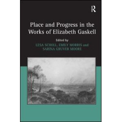Place and Progress in the Works of Elizabeth Gaskell Place and Progress in the Works of Elizabeth Gaskell