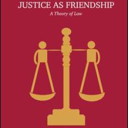Justice as Friendship Justice as Friendship