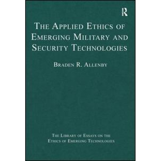 The Applied Ethics of Emerging Military and Security Technologies