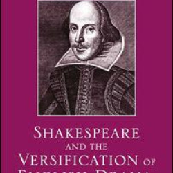 Shakespeare and the Versification of English Drama, 1561-1642 Shakespeare and the Versification of English Drama, 1561-1642
