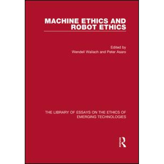 Machine Ethics and Robot Ethics Machine Ethics and Robot Ethics