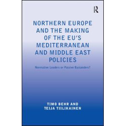 Northern Europe and the Making of the EU's Mediterranean and Middle East Policies Northern Europe and the Making of the EU's Mediterranean and Middle East Policies