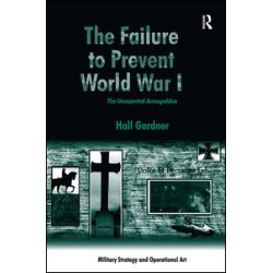 The Failure to Prevent World War I The Failure to Prevent World War I