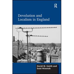 Devolution and Localism in England Devolution and Localism in England