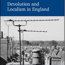 Devolution and Localism in England Devolution and Localism in England