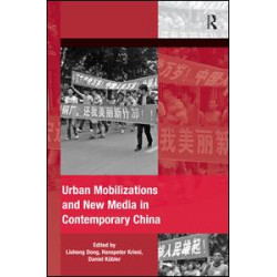 Urban Mobilizations and New Media in Contemporary China Urban Mobilizations and New Media in Contemporary China