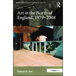 Art in the North of England, 1979-2008 Art in the North of England, 1979-2008