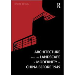 Architecture and the Landscape of Modernity in China before 1949 Architecture and the Landscape of Modernity in China before 1949