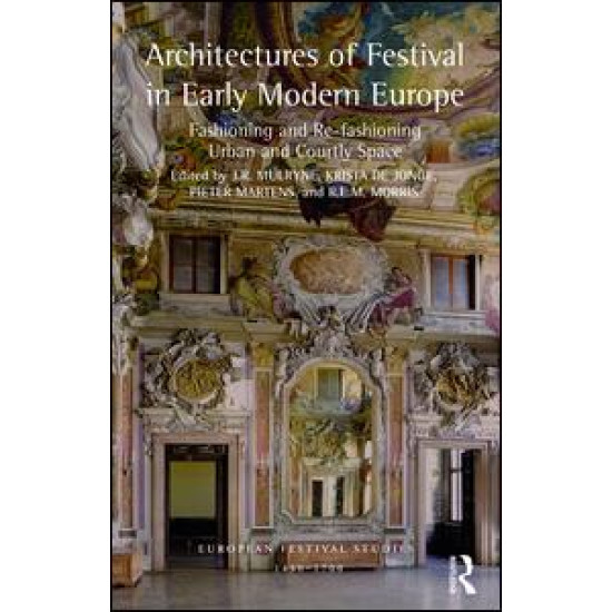 Architectures of Festival in Early Modern Europe Architectures of Festival in Early Modern Europe