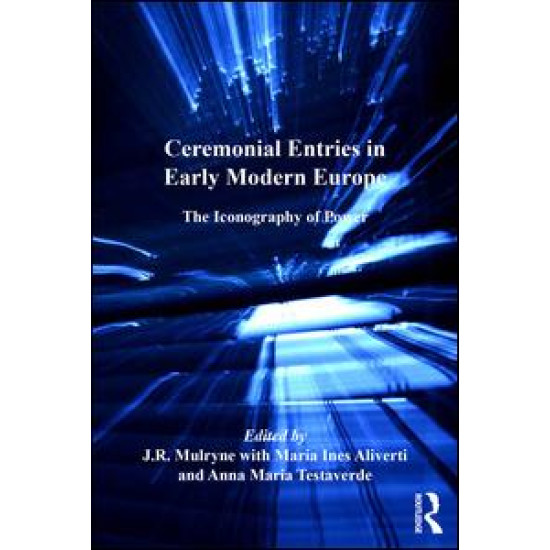Ceremonial Entries in Early Modern Europe Ceremonial Entries in Early Modern Europe