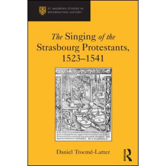 The Singing of the Strasbourg Protestants, 1523-1541