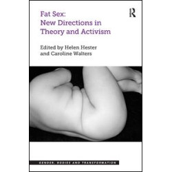 Fat Sex: New Directions in Theory and Activism Fat Sex: New Directions in Theory and Activism