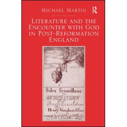 Literature and the Encounter with God in Post-Reformation England Literature and the Encounter with God in Post-Reformation England
