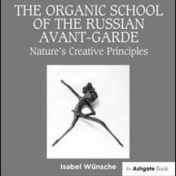 The Organic School of the Russian Avant-Garde The Organic School of the Russian Avant-Garde