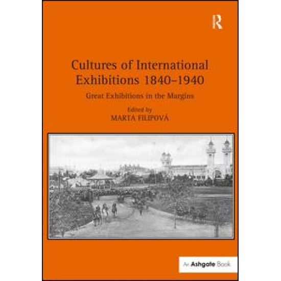 Cultures of International Exhibitions 1840-1940 Cultures of International Exhibitions 1840-1940