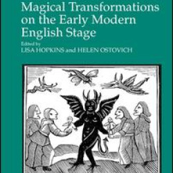 Magical Transformations on the Early Modern English Stage Magical Transformations on the Early Modern English Stage