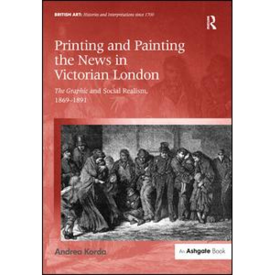 Printing and Painting the News in Victorian London Printing and Painting the News in Victorian London