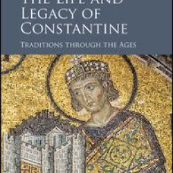The Life and Legacy of Constantine