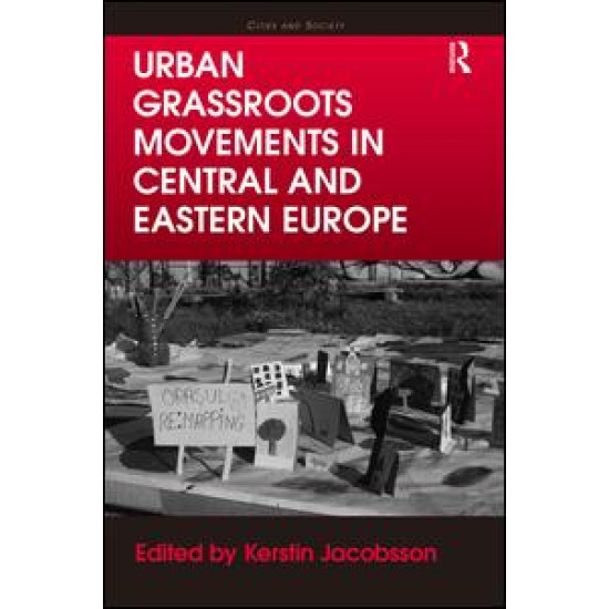 Urban Grassroots Movements in Central and Eastern Europe Urban Grassroots Movements in Central and Eastern Europe