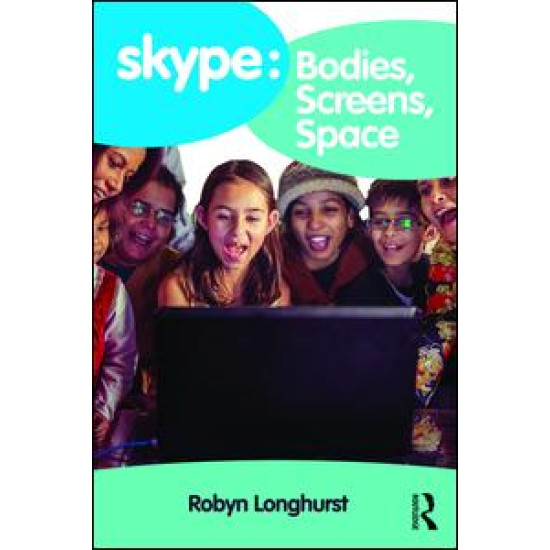 Skype: Bodies, Screens, Space Skype: Bodies, Screens, Space