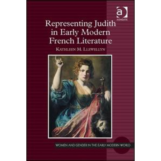 Representing Judith in Early Modern French Literature Representing Judith in Early Modern French Literature