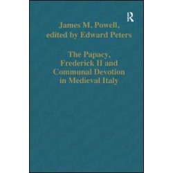 The Papacy, Frederick II and Communal Devotion in Medieval Italy The Papacy, Frederick II and Communal Devotion in Medieval Italy