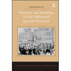 Memory and Spatiality in Post-Millennial Spanish Narrative