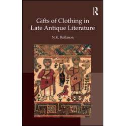 Gifts of Clothing in Late Antique Literature Gifts of Clothing in Late Antique Literature