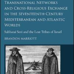 Transnational Networks and Cross-Religious Exchange in the Seventeenth-Century Mediterranean and Atlantic Worlds Transnational Networks and Cross-Religious Exchange in the Seventeenth-Century Mediterranean and Atlantic Worlds