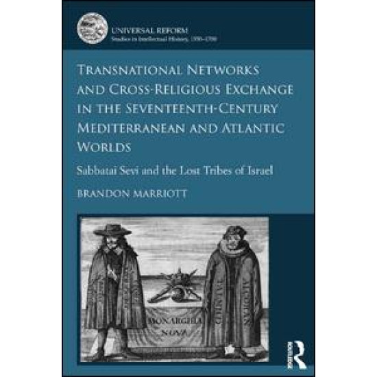 Transnational Networks and Cross-Religious Exchange in the Seventeenth-Century Mediterranean and Atlantic Worlds