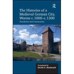 The Histories of a Medieval German City, Worms c. 1000-c. 1300