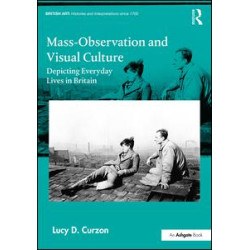 Mass-Observation and Visual Culture Mass-Observation and Visual Culture